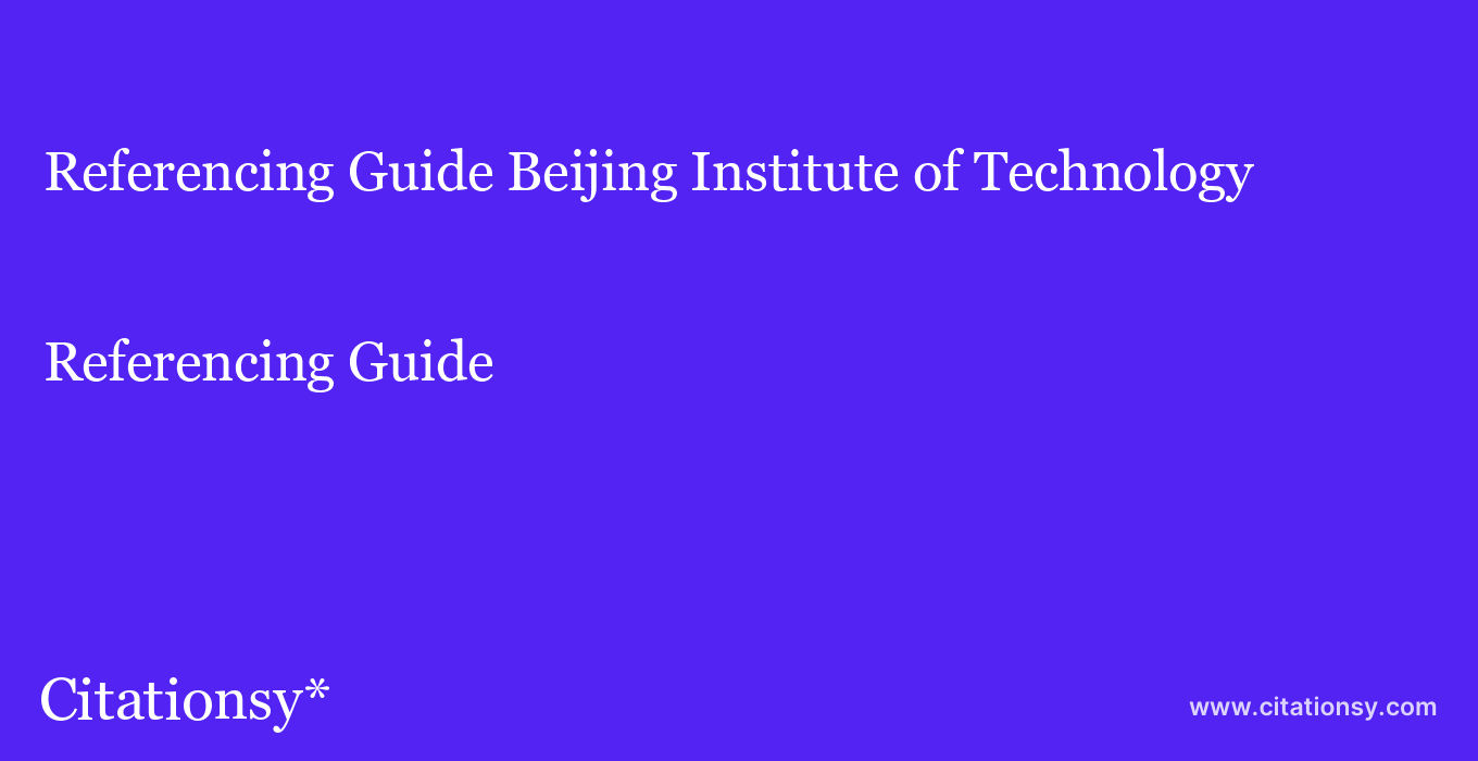 Referencing Guide: Beijing Institute of Technology
